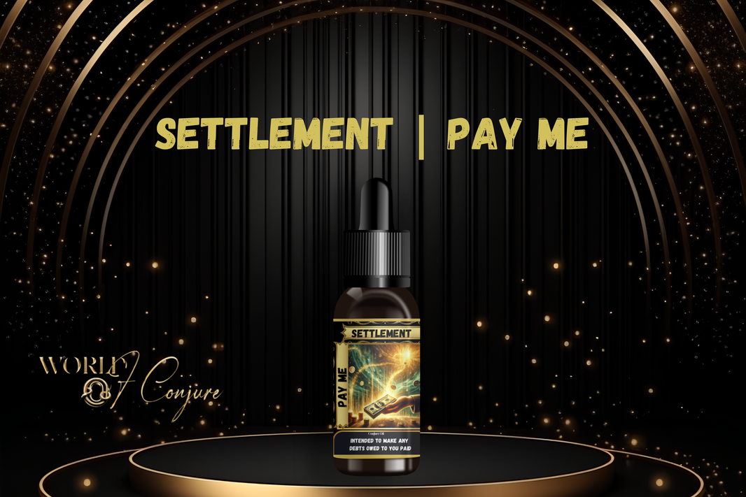 Settlement Condition Oil | Pay Me What I’m Owed, Fast Money & Debt Collection