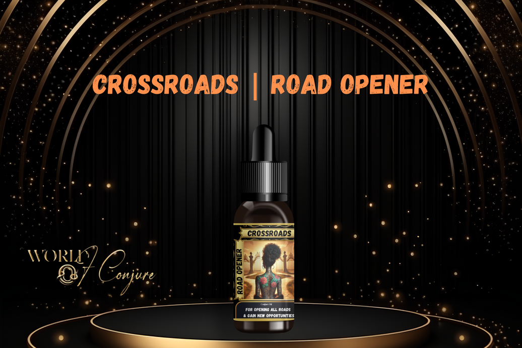 CrossRoads | Road Opener Condition Oil | To Open Yourself Up For New Opportunities And To Remove Obstacles In The Way
