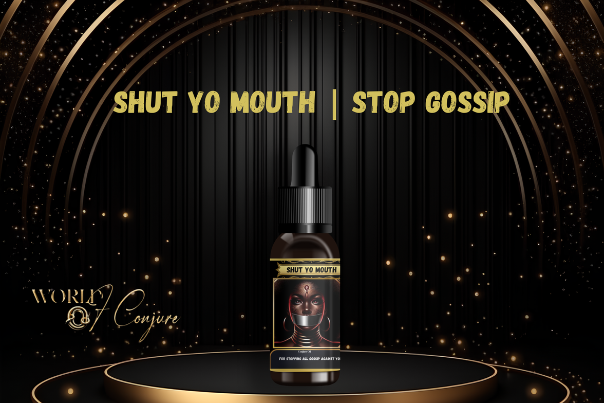 Shut Yo Mouth Condition Oil | Stop Gossip, Lies & Slander in Their Tracks