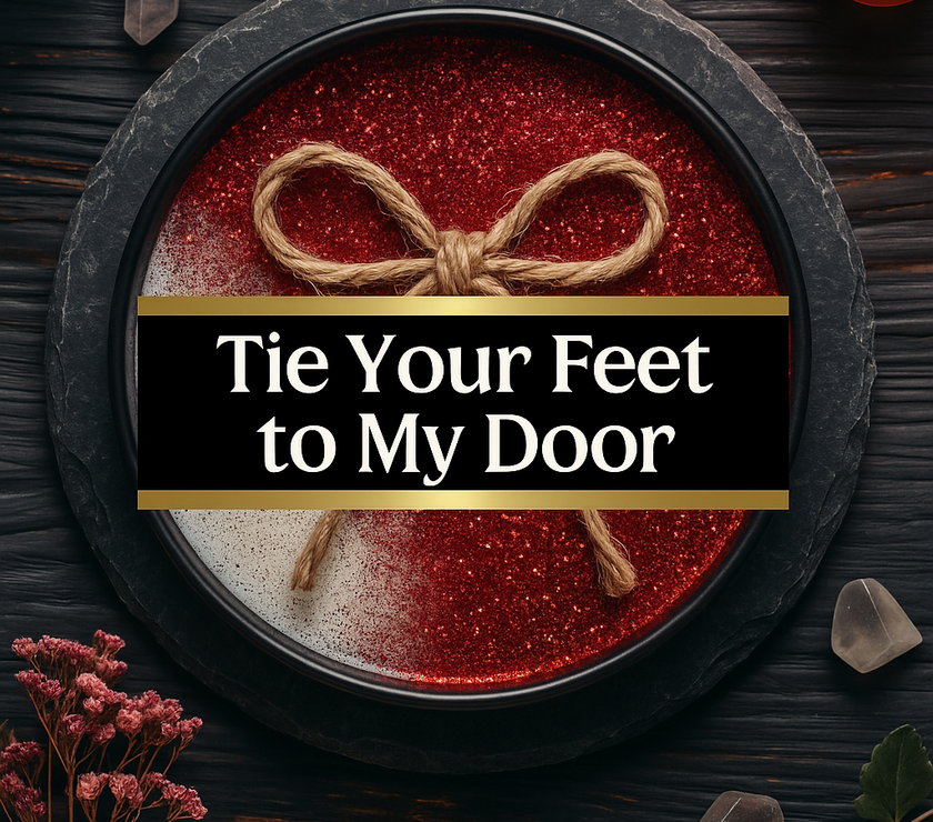 Tie Your Feet to My Door | Lover Return • Pull-In • Stay-Home Work | Rootwork Candle